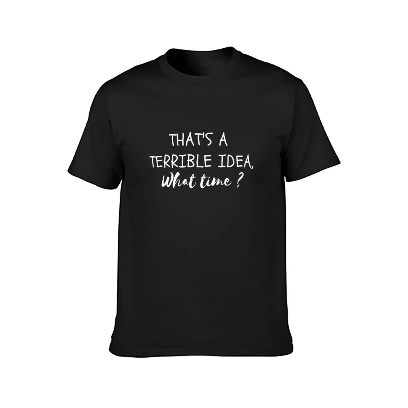 That’s A Terrible Idea. What T - Summer Clothing Ideas Men incelemesi ve fiyatı